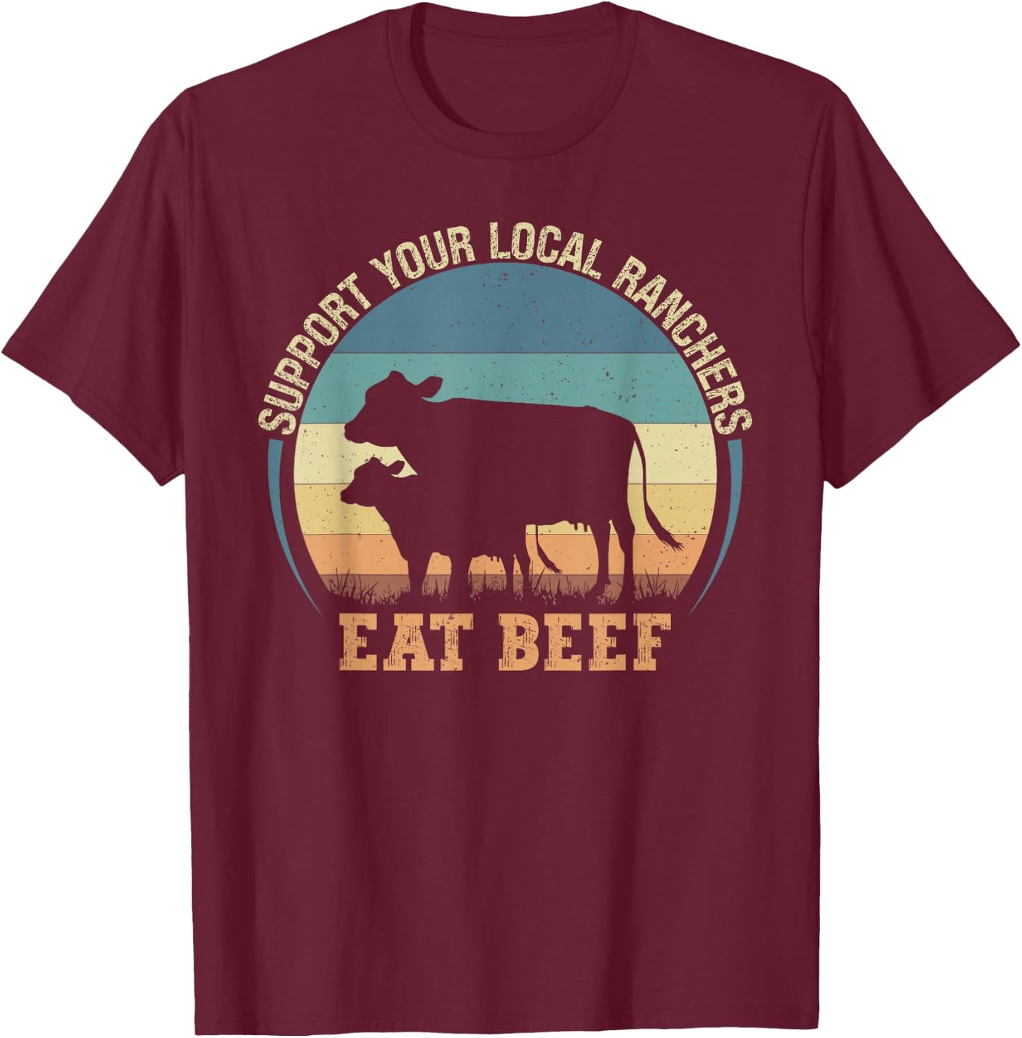 Support Your Local Farmer Store Support Your Local Ranchers Eat Beef - -Adults, Kids - Black - Small - Short Sleeve - - Classic Fit - Cotton, Polyester T-Shirt - T-Shirt | Maroon