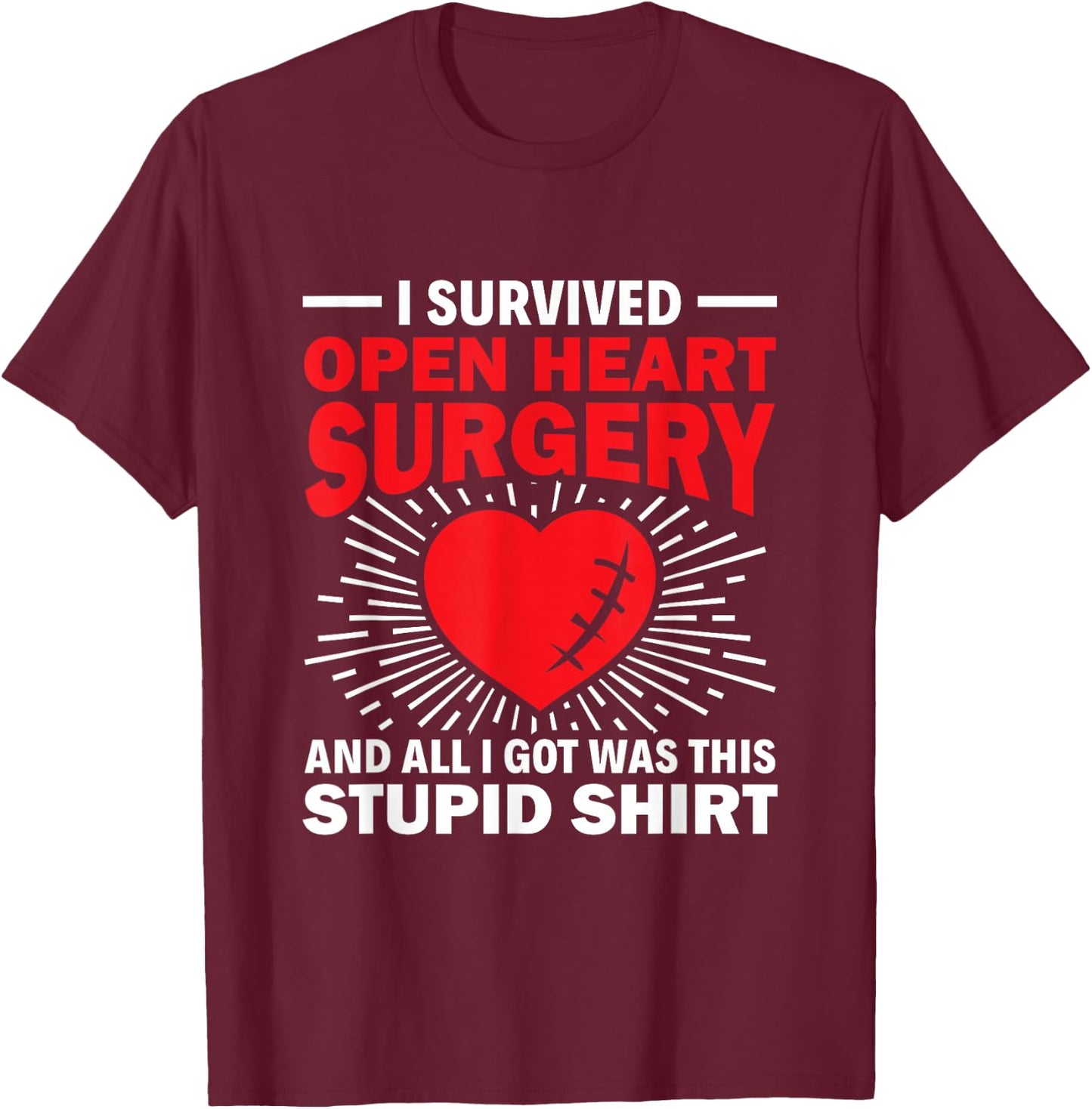 Survived Open Heart Surgery Stupid - Bypass Heart Defect T-Shirt - T-Shirt | Maroon