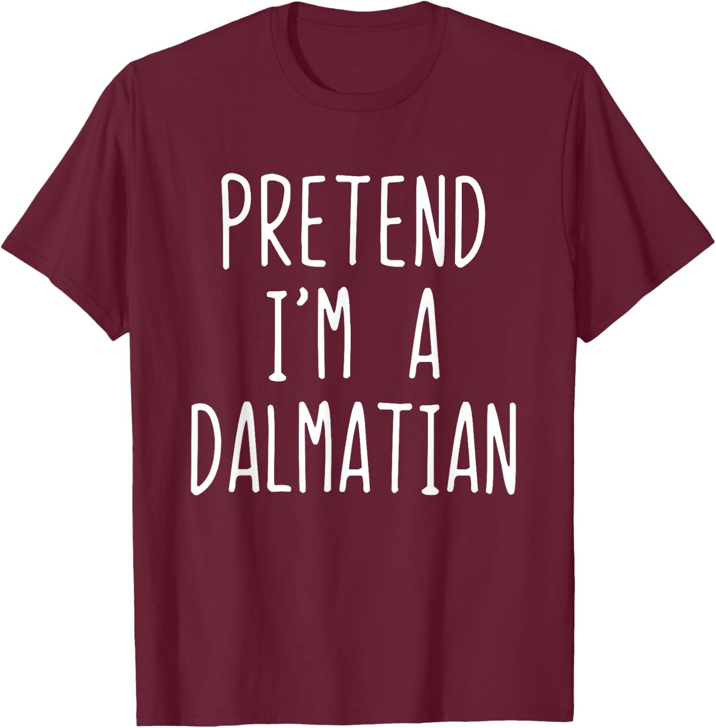 Pretend I'm Dalmatian Dog Costume Halloween Lazy Adult T-Shirt - T-Shirt | Maroon