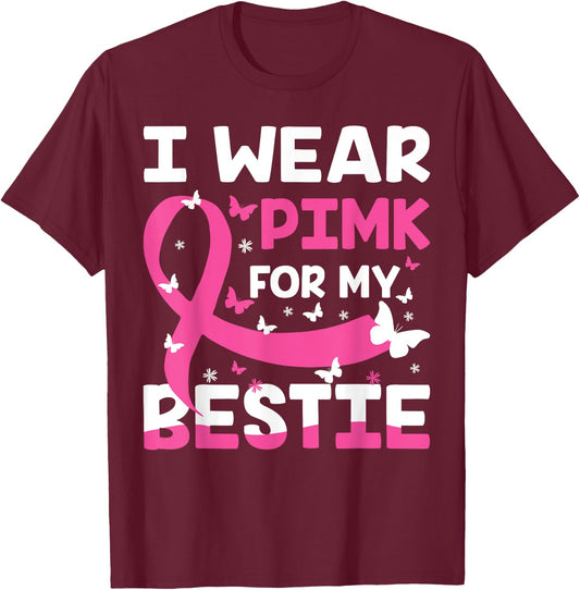 Wear Pink For My Friend, I Wear Pink For My Bestie Pink T-Shirt - T-Shirt | Maroon