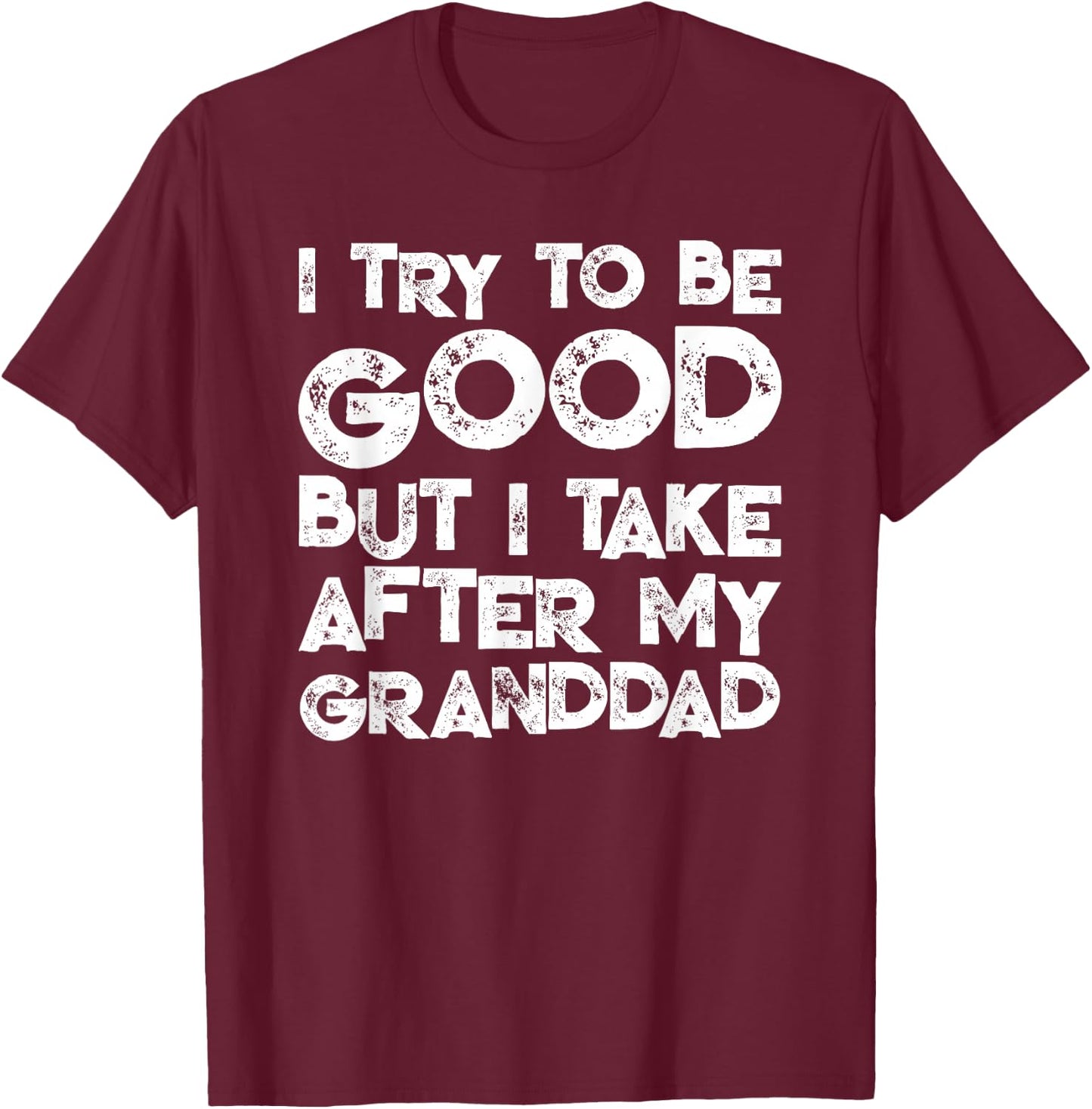 I Try To Be Good But I Take After My GRANDDAD Funny Kids T-Shirt - T-Shirt | Maroon