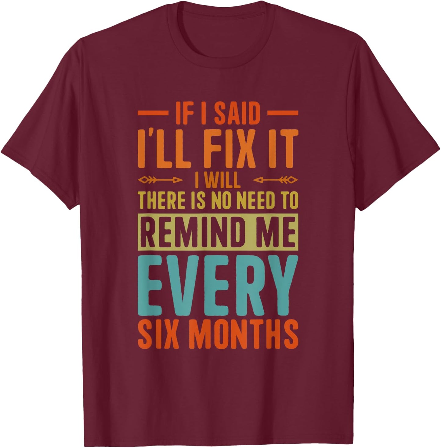 If I Said I'll Fix it I Will Funny Handyman Mechanic T-Shirt - T-Shirt | Maroon