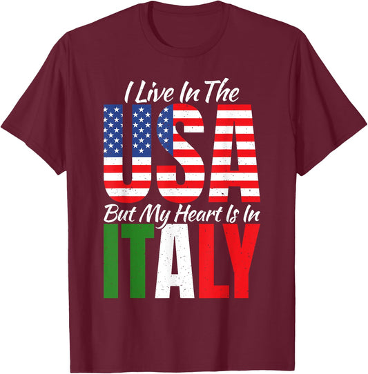 I live in the USA but my Heart is in Italy Proud Italian T-Shirt - T-Shirt | Maroon