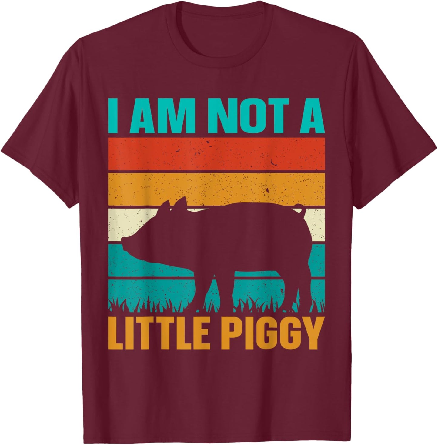 I Am Not A Little Piggy T-Shirt - T-Shirt | Maroon