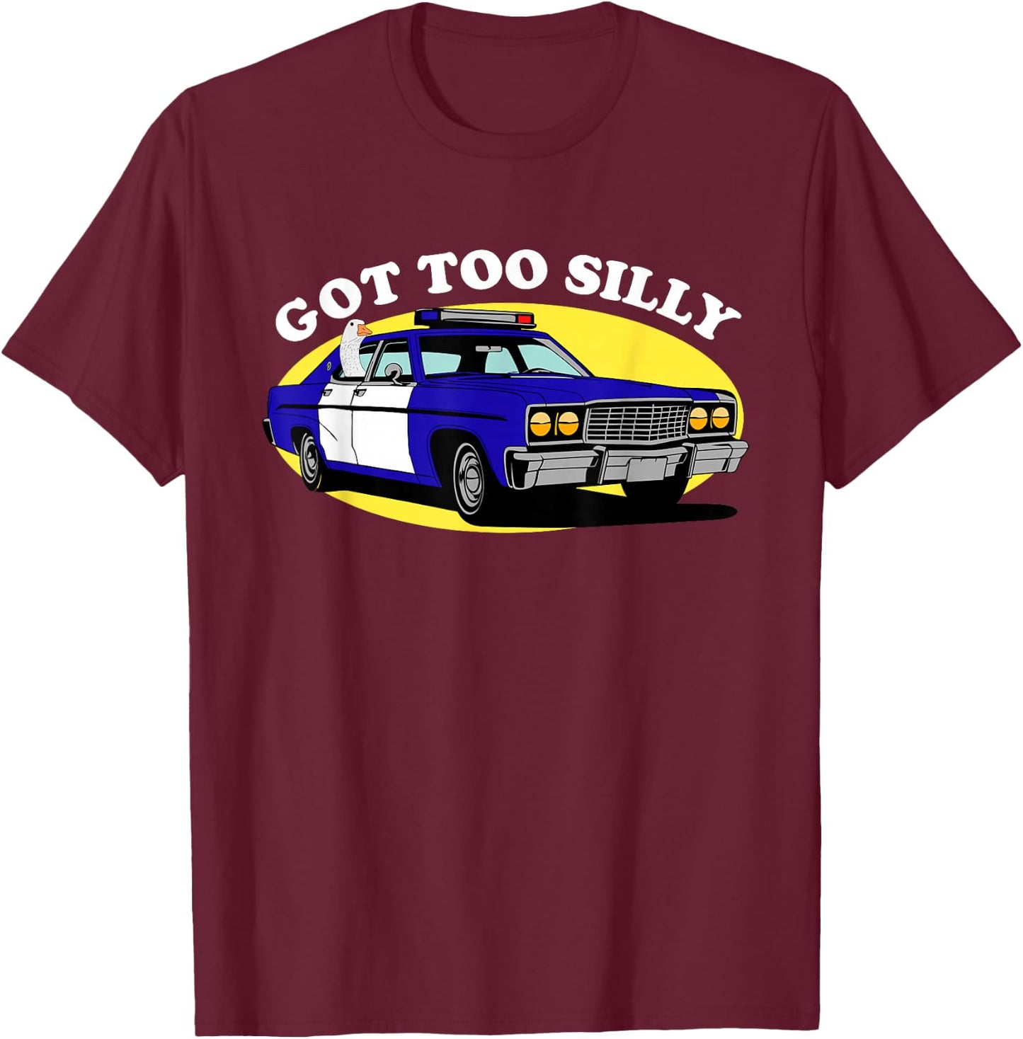 Got Too Silly Funny Goose Arrested T-Shirt - T-Shirt | Maroon