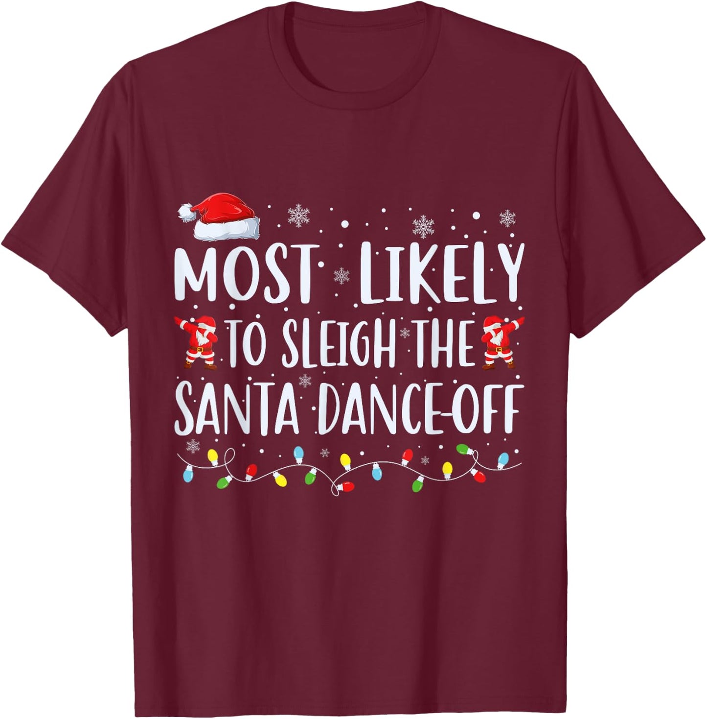 Most Likely To Sleigh The Santa Dance-Off Matching Christmas T-Shirt - T-Shirt | Maroon