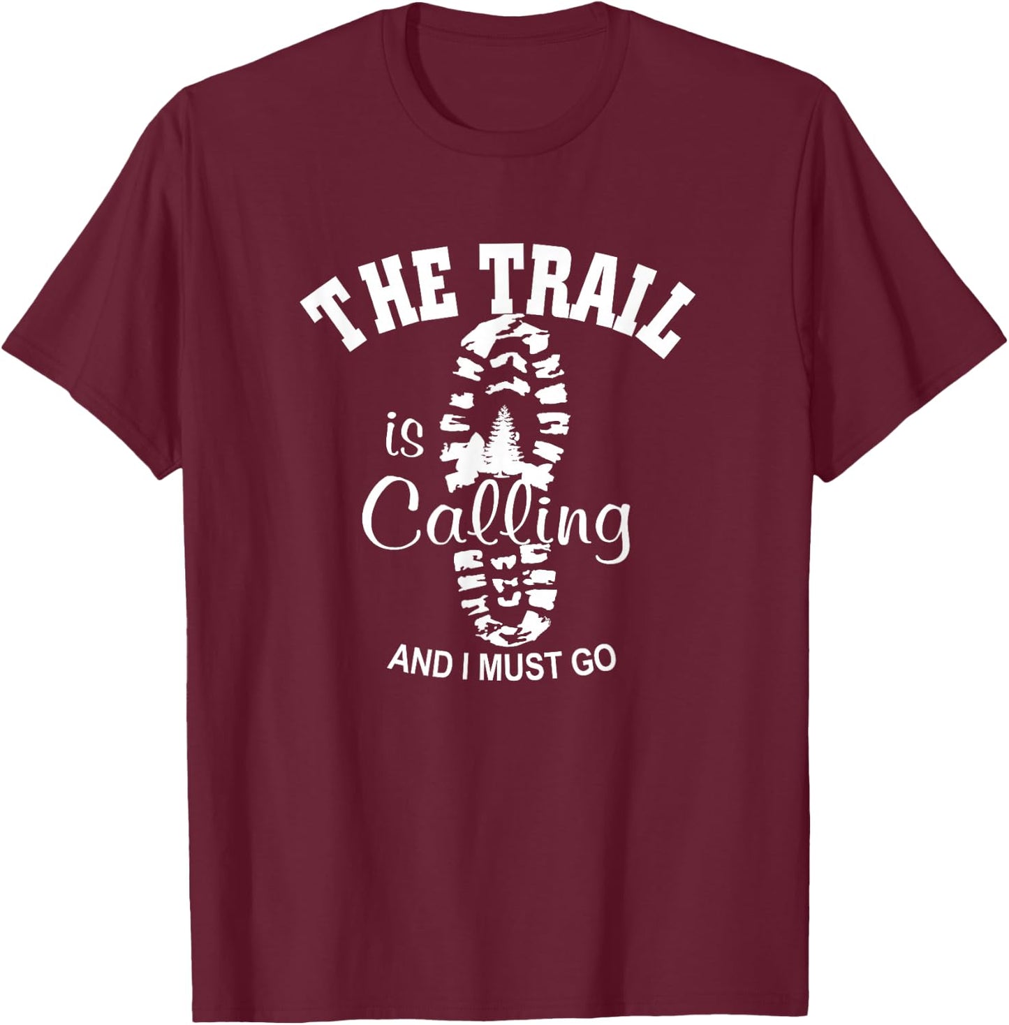 The trail is calling I must go hiking. I love hiking T-Shirt - T-Shirt | Maroon