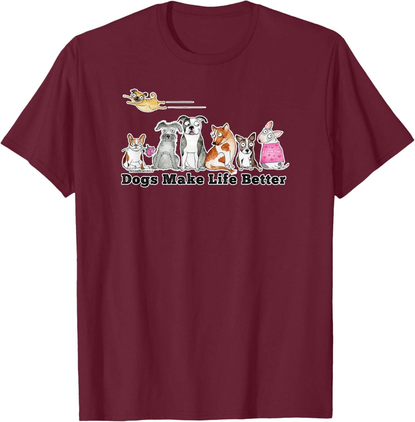 Red and Howling Dogs Make Life Better T-Shirt - T-Shirt | Maroon
