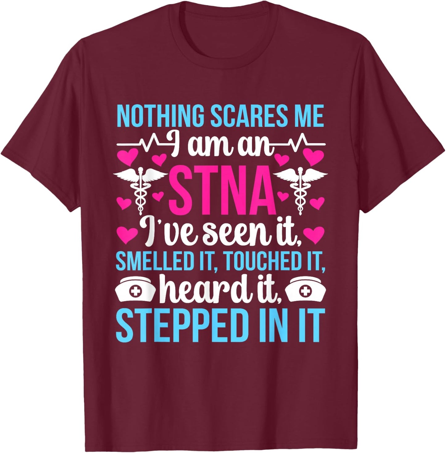 I'm An STNA State Tested Nursing Assistant STNA Nurse T-Shirt - T-Shirt | Maroon