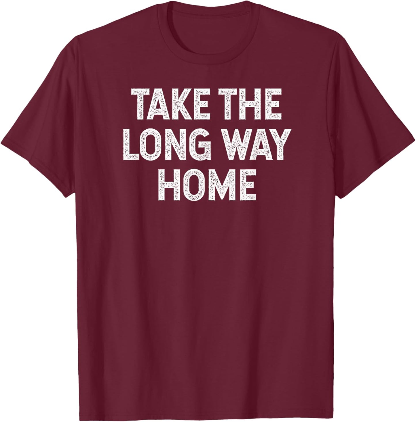Take The Long Way Home hiking camping retro vintage T-Shirt - T-Shirt | Maroon