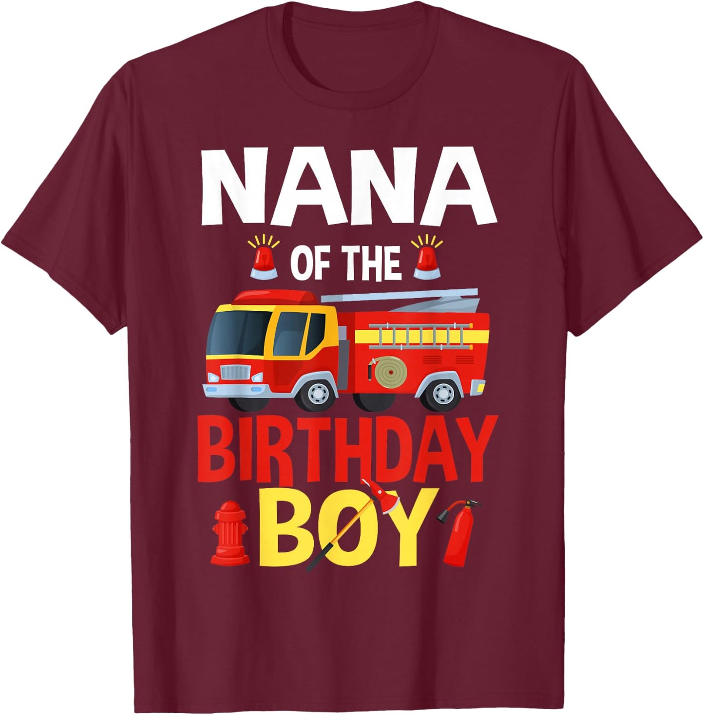 Nana of The Birthday Boy Firefighter Fire Truck Matching T-Shirt - T-Shirt | Maroon