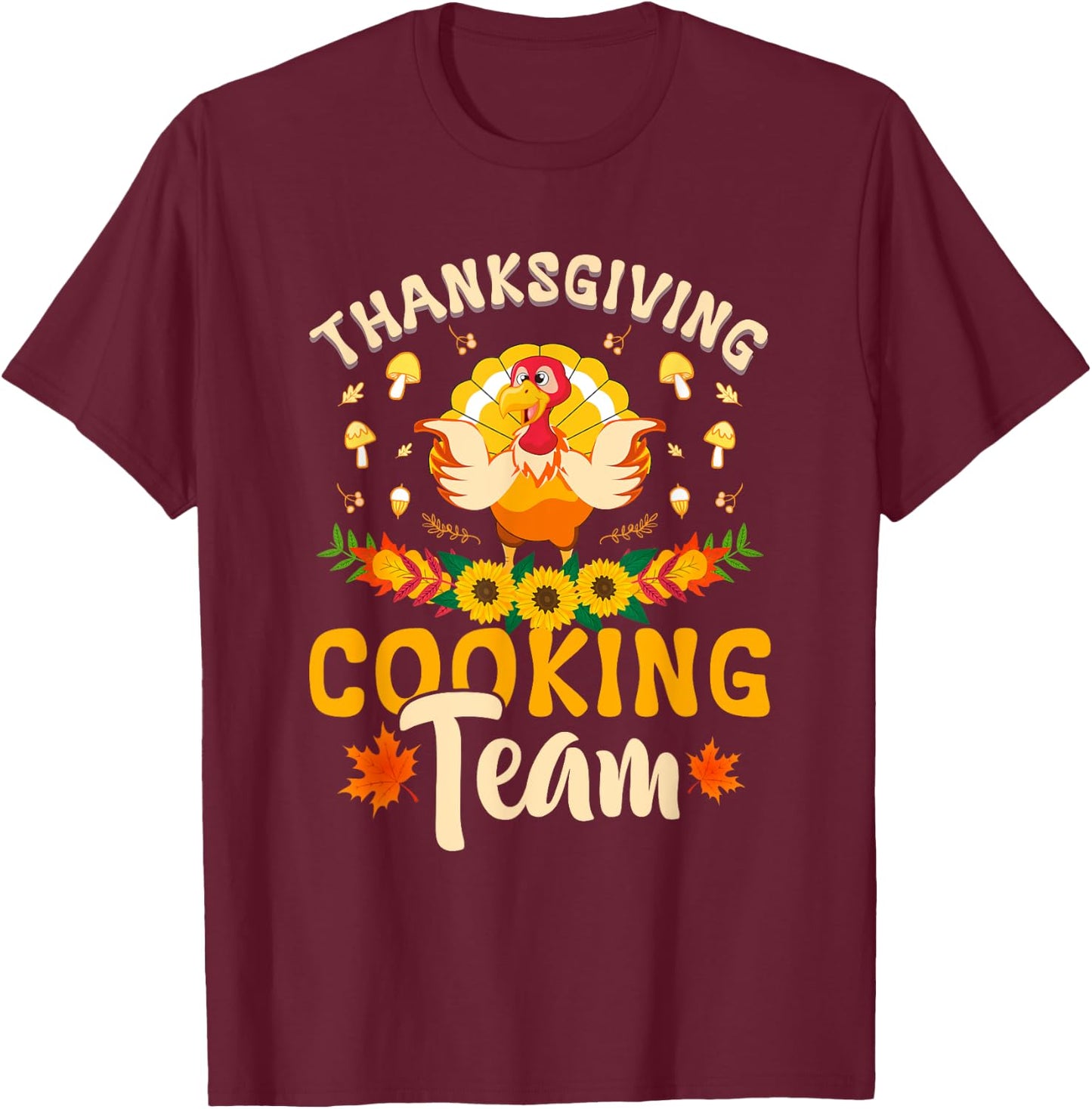 Funny thanksgiving turkey thanksgiving cooking team T-Shirt - T-Shirt | Maroon