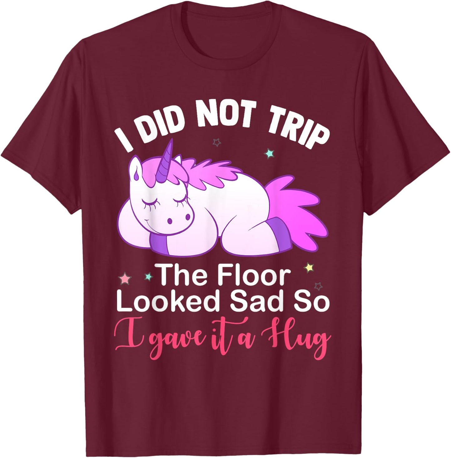 Unicorn i did not trip the floor looked sad T-Shirt - T-Shirt | Maroon