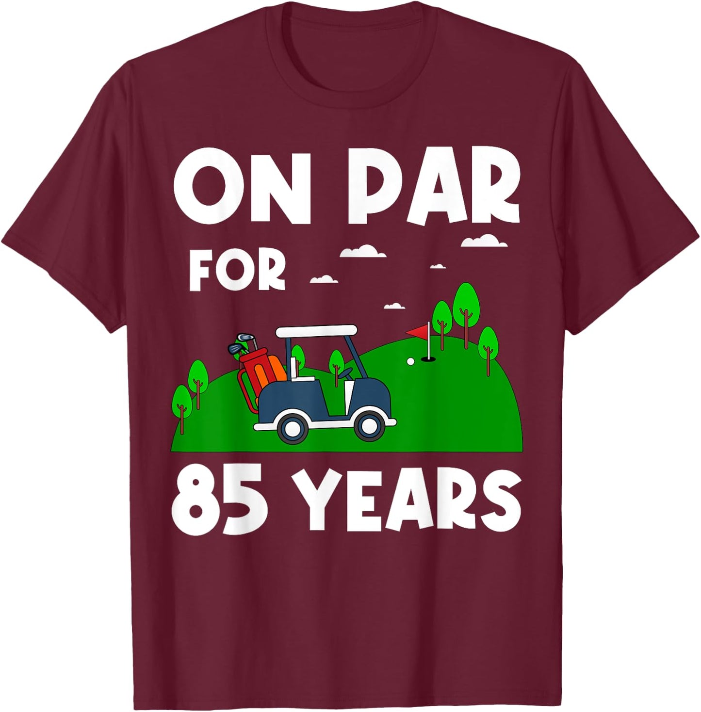 On Par For 85 Years Golf Theme Birthday Golfers Party 85th T-Shirt - T-Shirt | Maroon