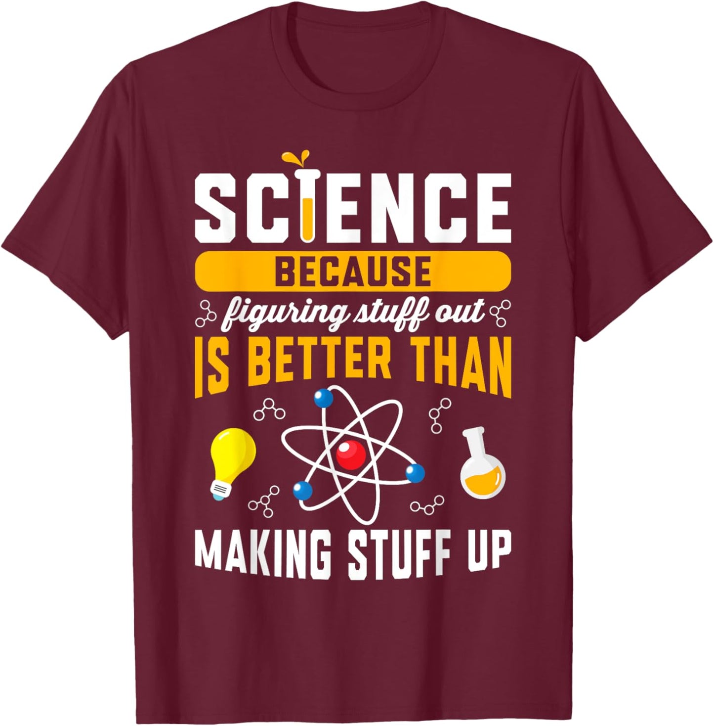 Funny Science Shirt For Teacher Science Chemistry Men Women T-Shirt - T-Shirt | Maroon