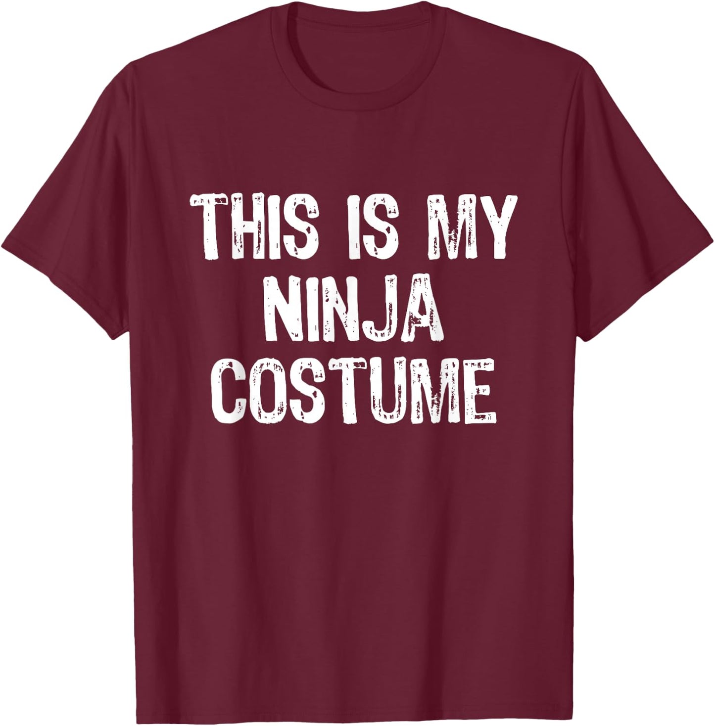 This Is My Ninja Halloween Costume Lazy Easy Last Minute T-Shirt - T-Shirt | Maroon