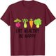 Eat healthy Eat green veggies Be healthy and happy T-Shirt - T-Shirt | Maroon