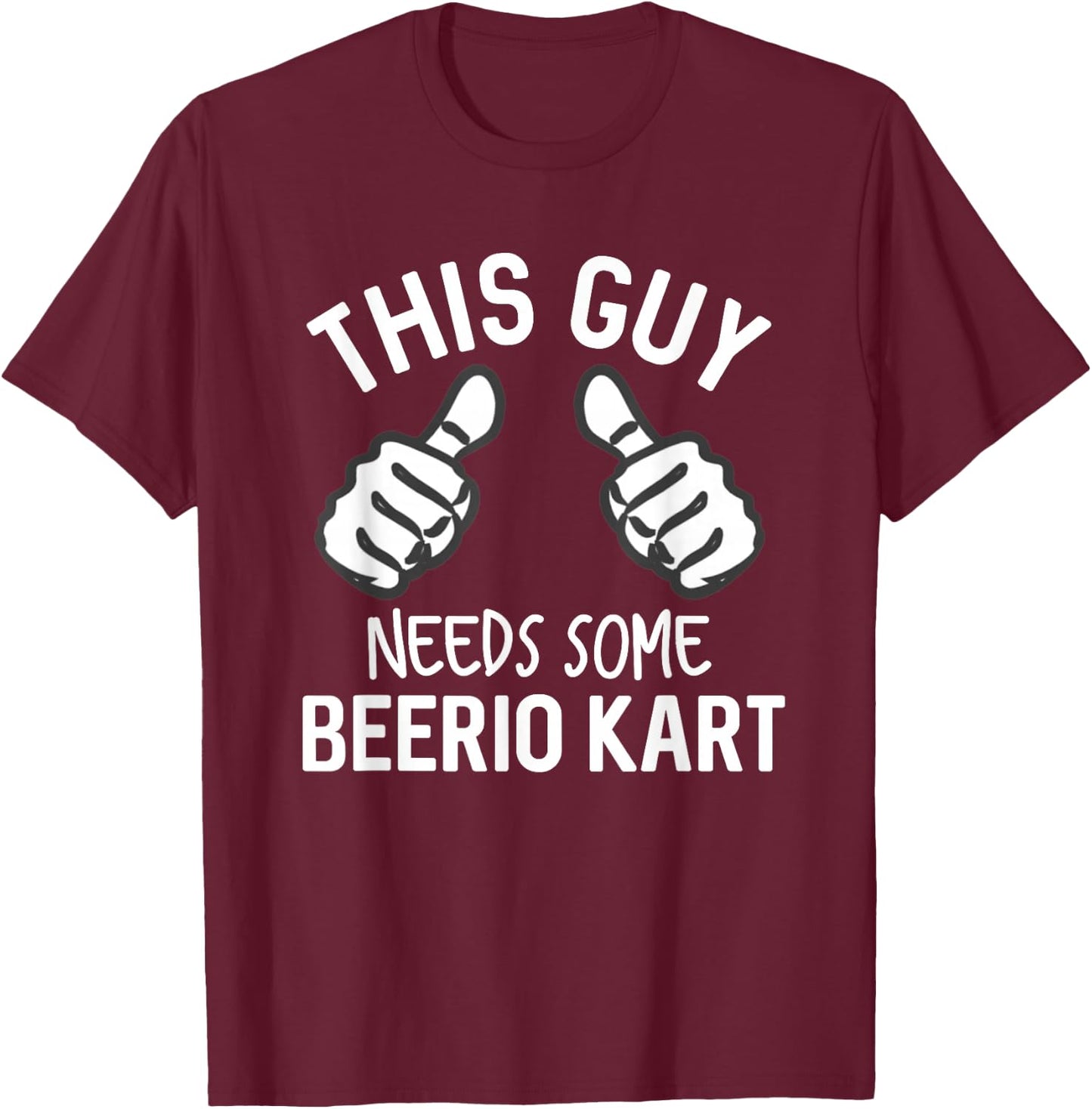 This Guy Needs Some Beerio Kart Funny Beer Party Supplies T-Shirt - T-Shirt | Maroon