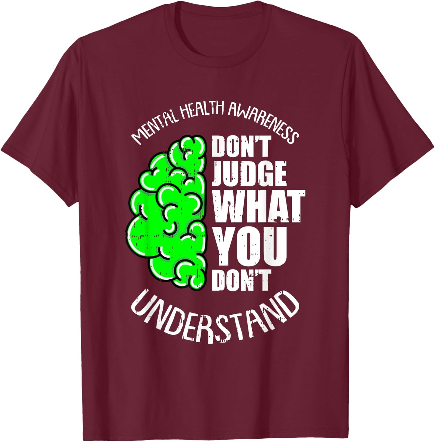 Dont Judge What You Dont Understand Mental Health Awareness T-Shirt - T-Shirt | Maroon