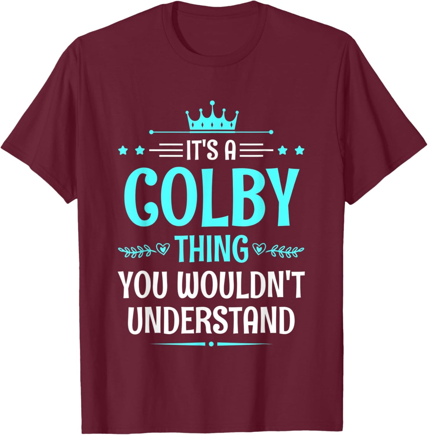 It's a Colby Thing You Wouldn't Understand Funny Name T-Shirt - T-Shirt | Maroon