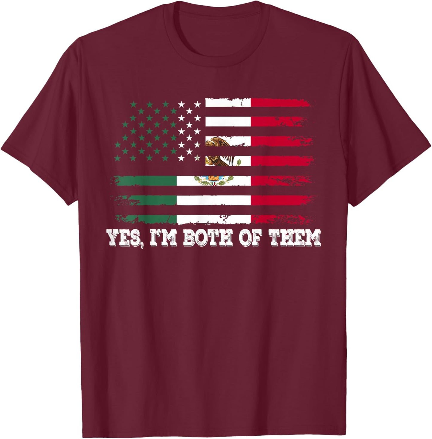Yes Im Both Of Them American Mexico Flag T-Shirt - T-Shirt | Maroon