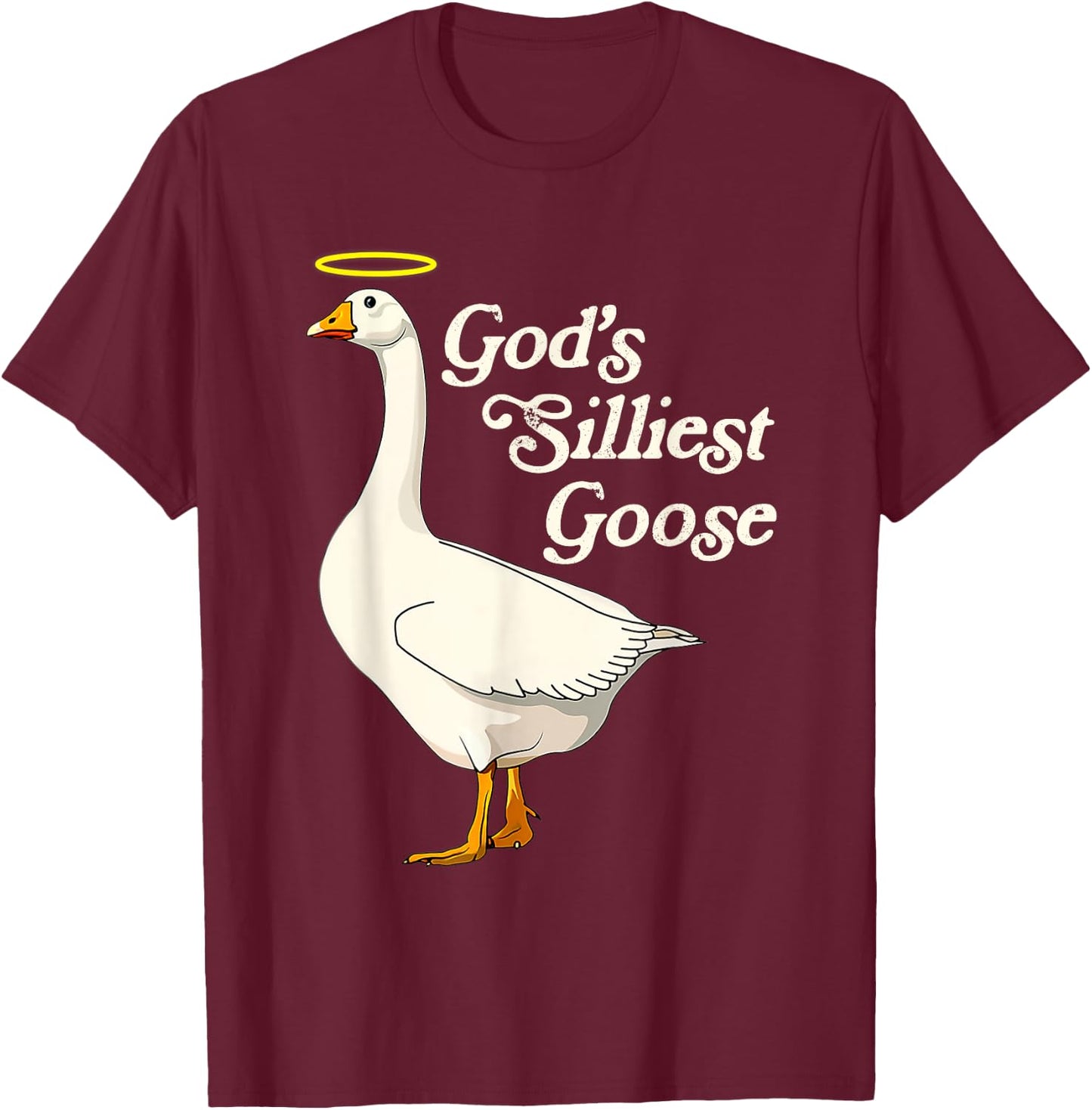 God's Silliest Goose God's Silliest Goose Duck Funny T-Shirt - T-Shirt | Maroon