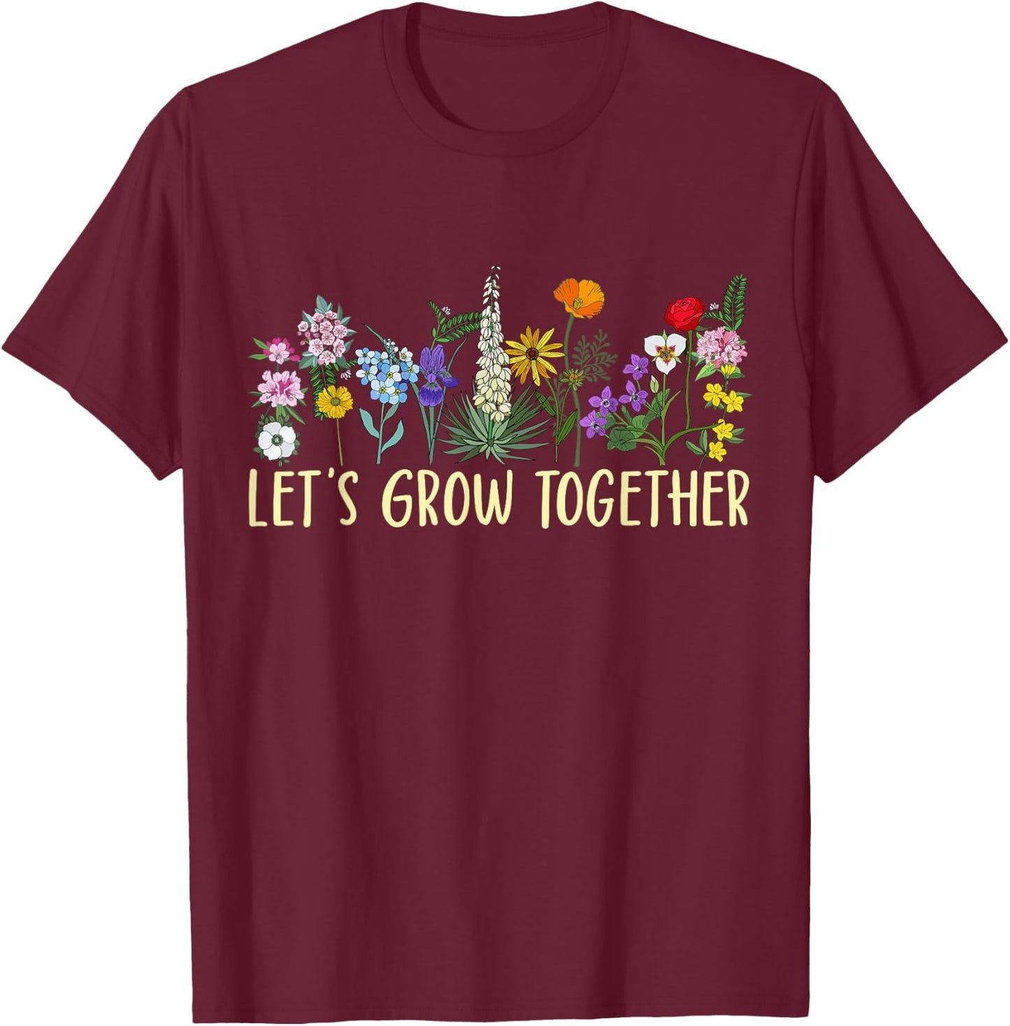Wildflower Women Best Teacher Outfits Let's Grow Together T-Shirt - T-Shirt | Maroon
