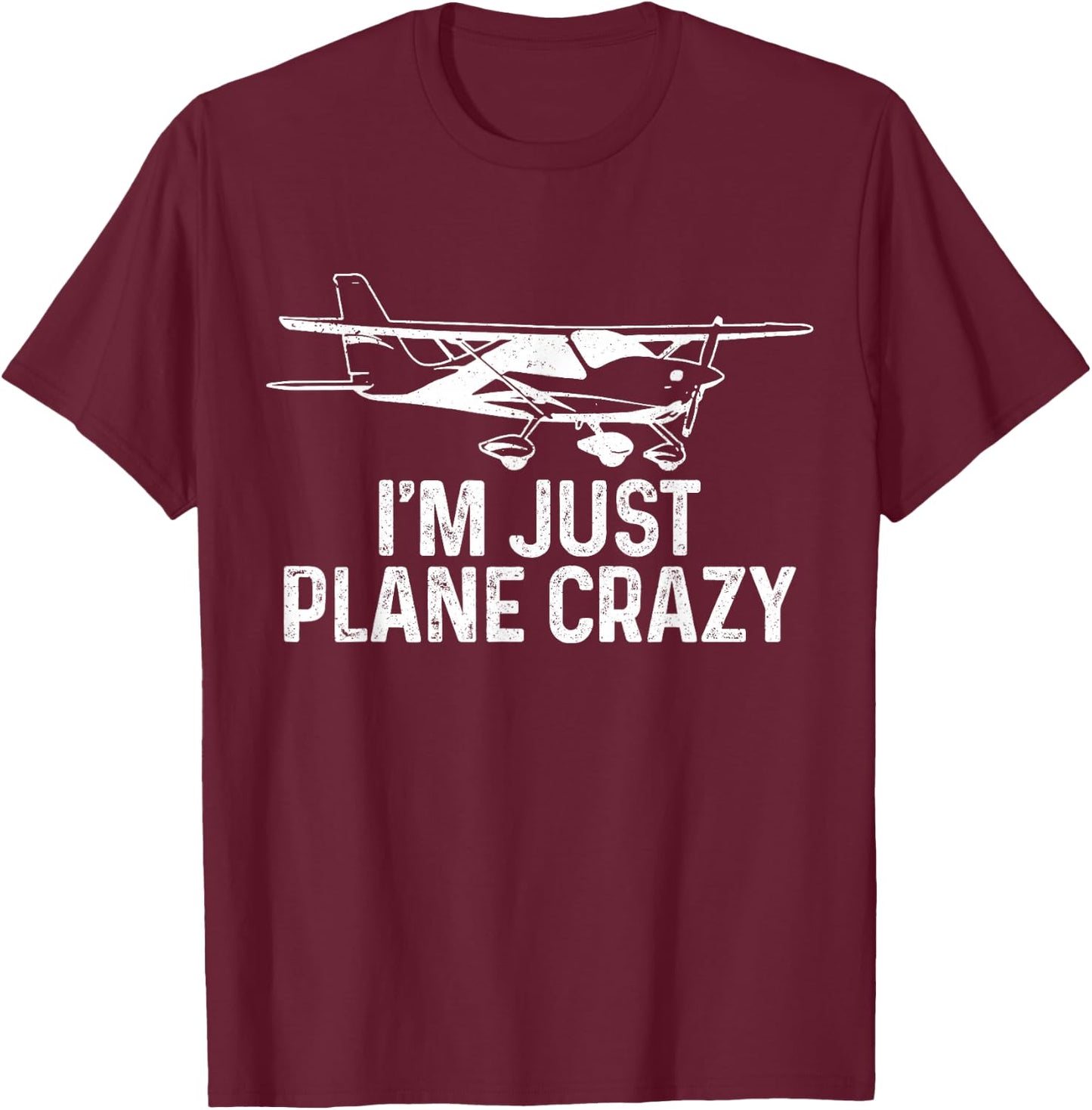 Airplane Pilot I'm Just Plane Crazy Funny Aviation Pilot T-Shirt - T-Shirt | Maroon