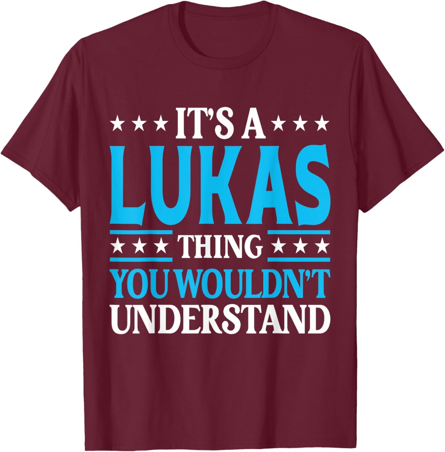 It's A Lukas Thing Wouldn't Understand Personal Name Lukas T-Shirt - T-Shirt | Maroon
