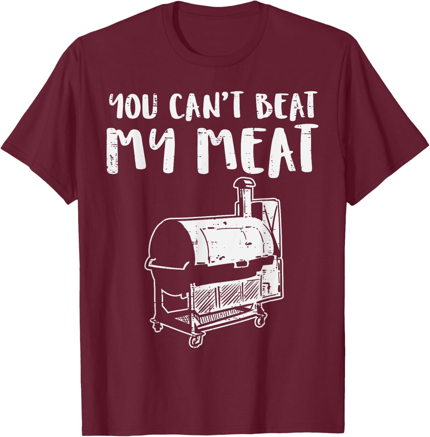 You Cant Beat My Meat Funny Bbq Barbecue Grill Men Women T-Shirt - T-Shirt | Maroon