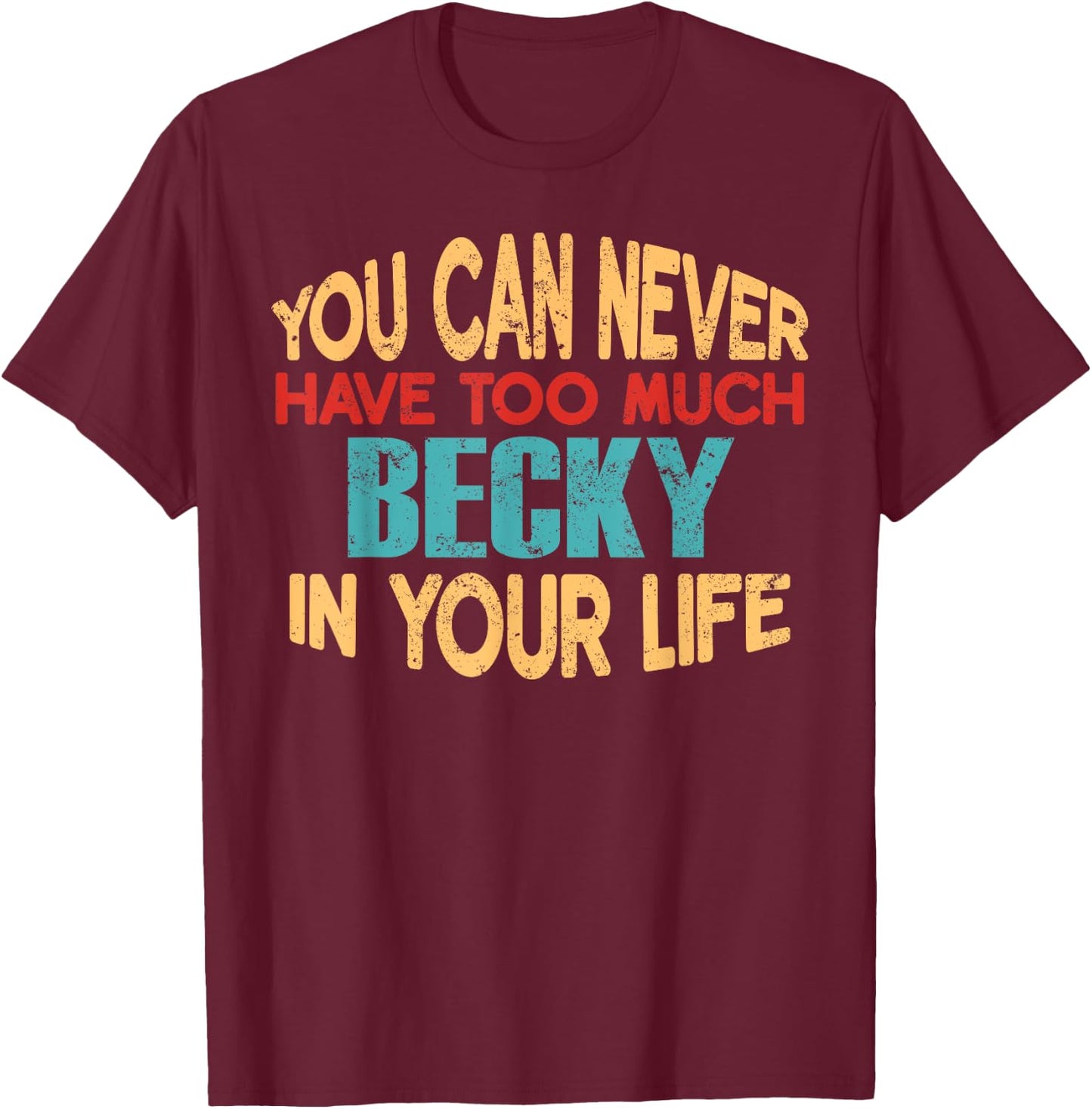 Funny Becky Personalised First Name Joke Item T-Shirt - T-Shirt | Maroon