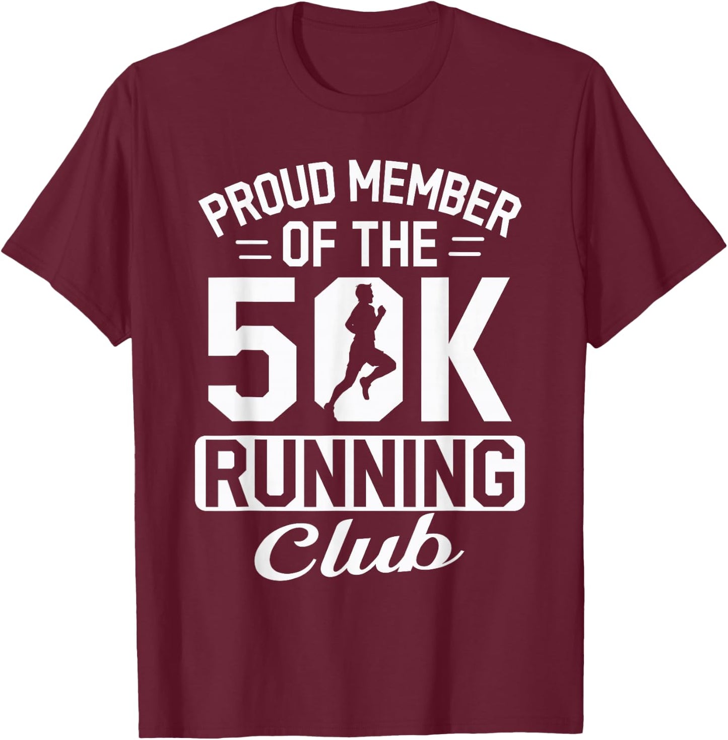 Proud Member Of The 50K Running Club Ultramarathon T-Shirt - T-Shirt | Maroon
