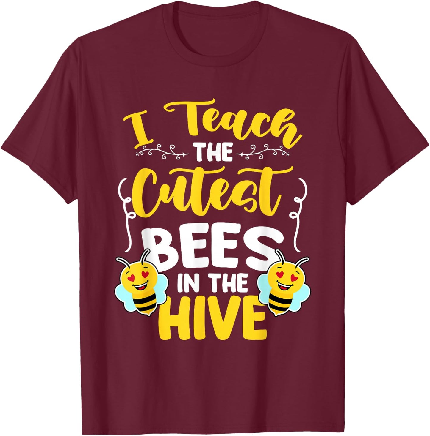 I Teach The Cutest Bees In The Beehive Bee Teacher T-Shirt - T-Shirt | Maroon