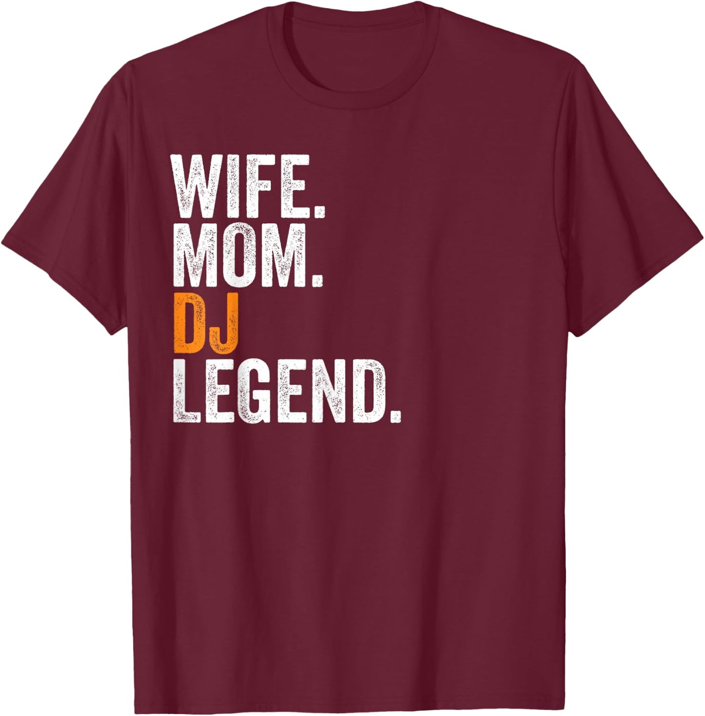 Wife Mom DJ Legend Funny Occupation Office T-Shirt - T-Shirt | Maroon