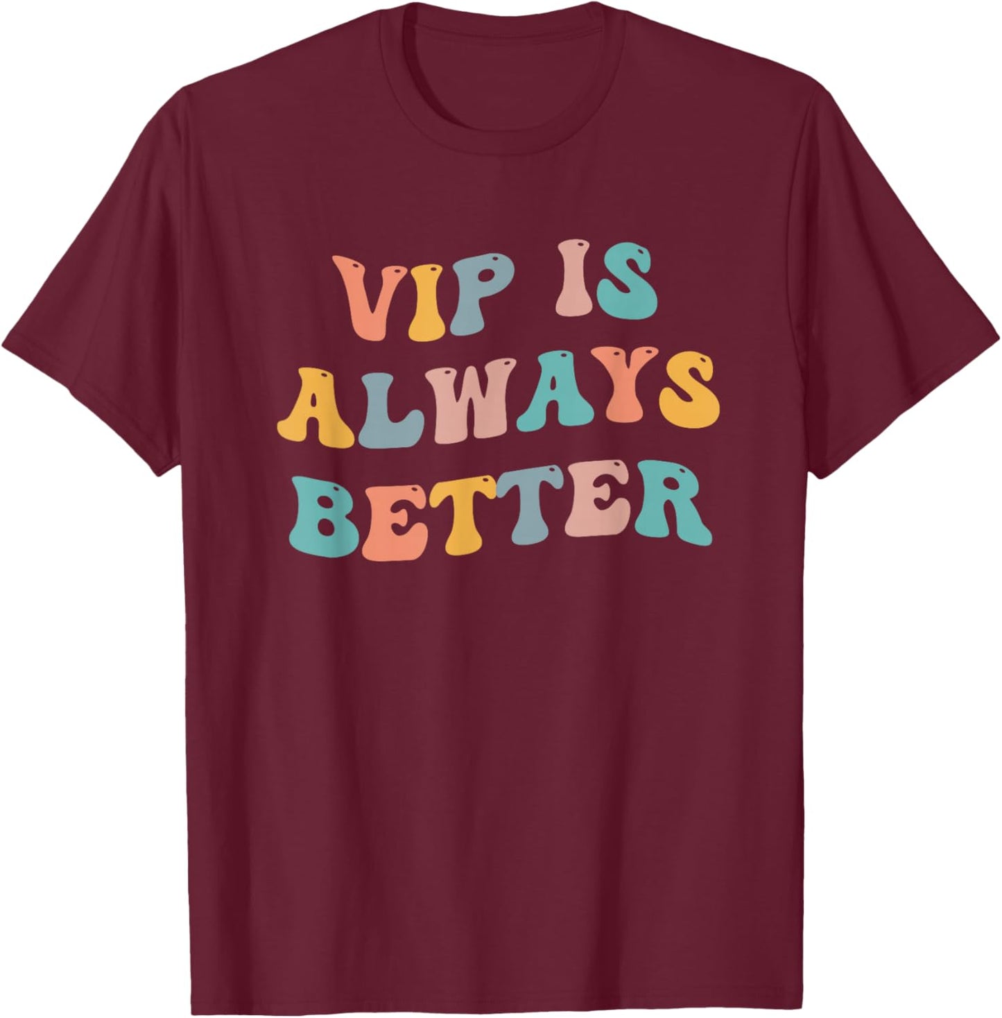 VIP is Always Better Meme Fake German Heiress Fan Funny Joke T-Shirt - T-Shirt | Maroon