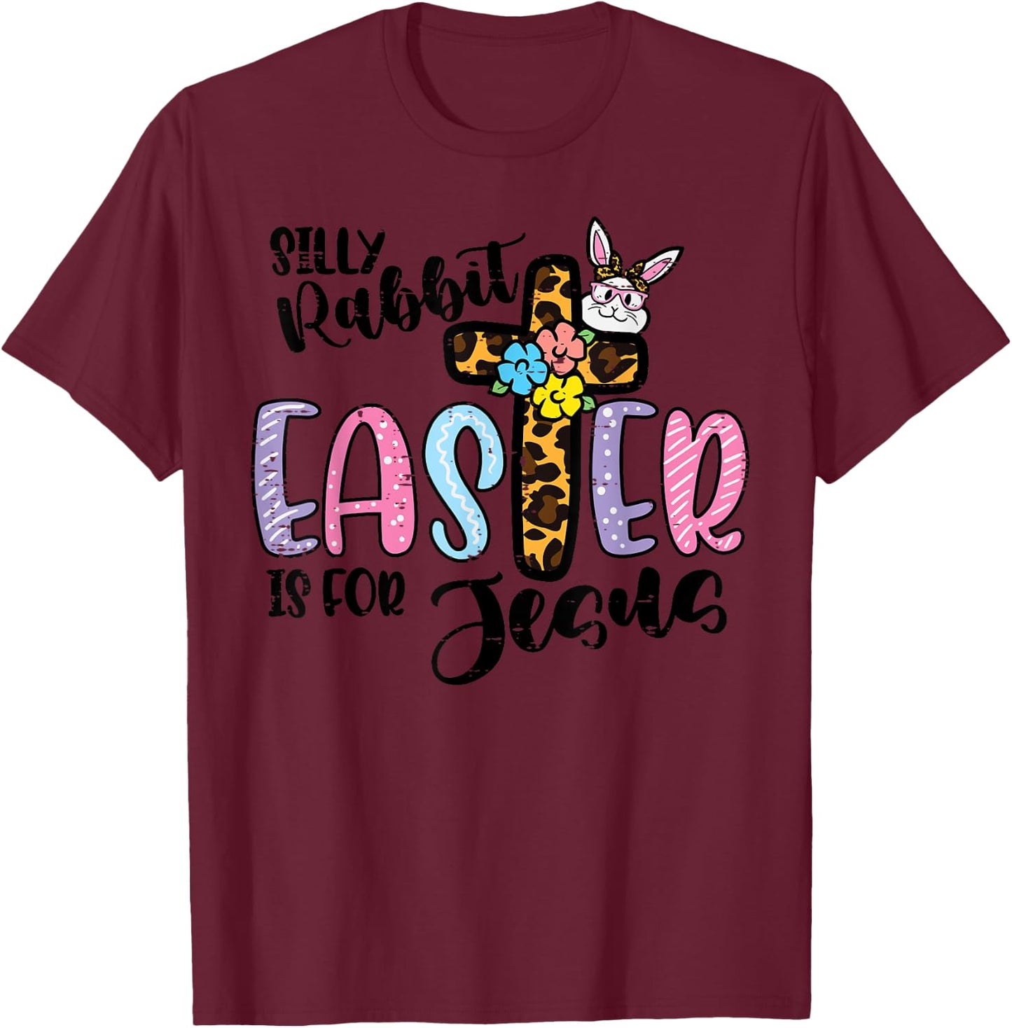 Silly Rabbit Easter For Jesus Christian Women Girls Kids T-Shirt - T-Shirt | Maroon