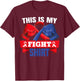 This Is My Fight Shirt CHD Heart Disease Fighter Support T-Shirt - T-Shirt | Maroon