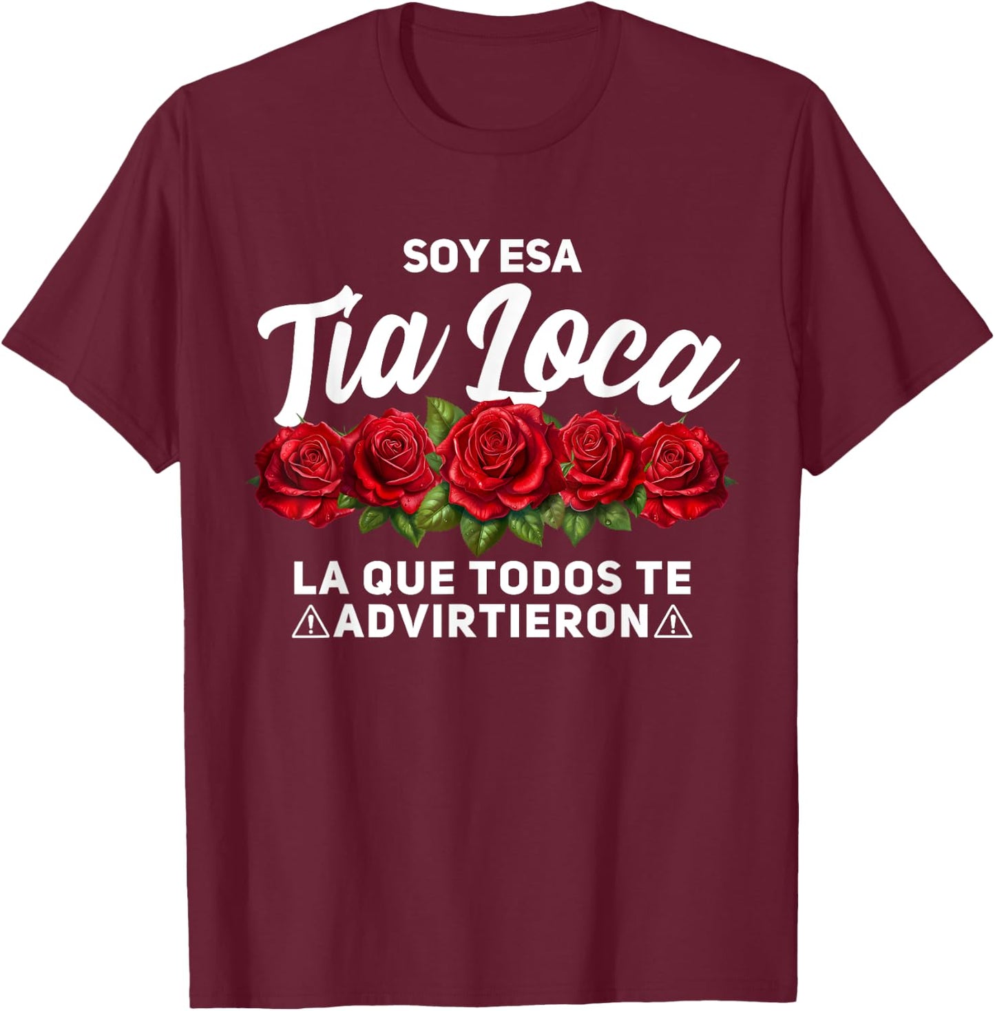 Tia Loca, Soy Esa Tia Loca T-Shirt - T-Shirt | Maroon