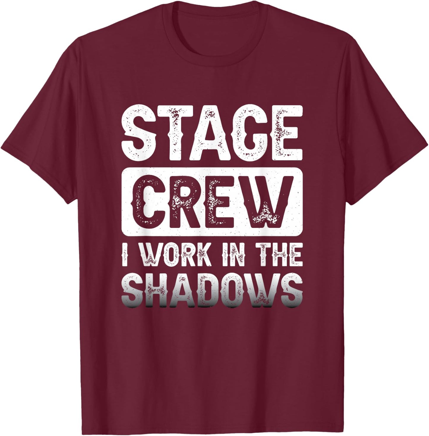 Theater Tech Stage Crew I Work In The Shadows Stage Crew T-Shirt - T-Shirt | Maroon