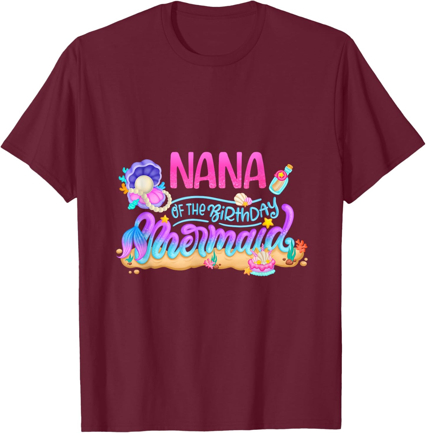 Nana Of The Birthday Mermaid Party Matching Family Grandma T-Shirt - T-Shirt | Maroon
