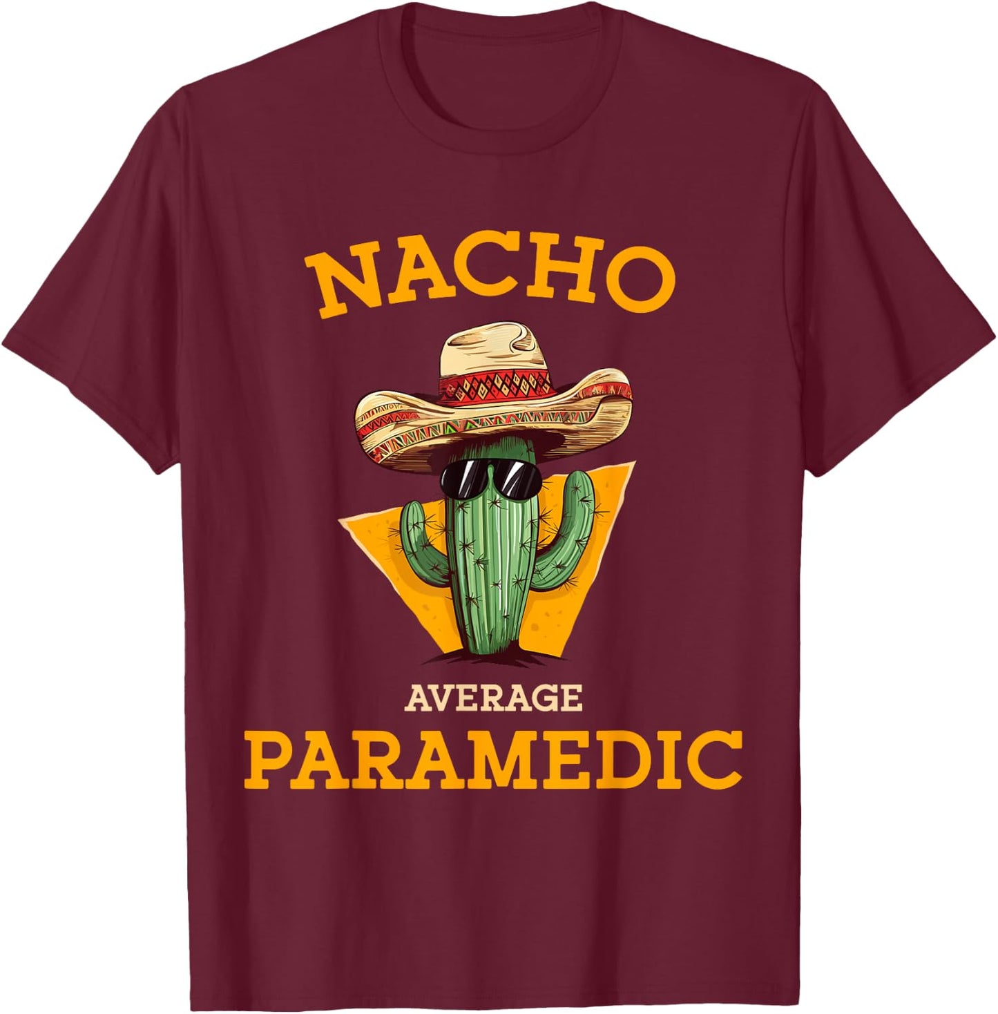 Nacho Average Paramedic Emergency Care EMT Cinco De Mayo T-Shirt - T-Shirt | Maroon