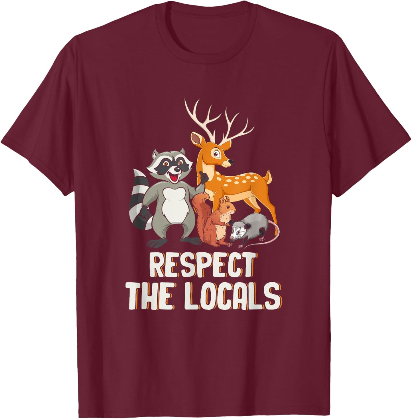 Respect The-Locals Deer Raccoon Possum Squirrel Wildlife T-Shirt - T-Shirt | Maroon
