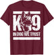 K9 Dog Unit Police Officer - K-9 In Dogs We Trust Men Women Kids T-Shirt - T-Shirt | Maroon