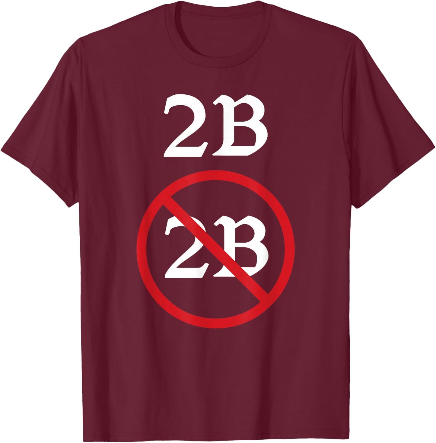Funny Shakespeare Quote 2B Or Not to Be Hamlet T-Shirt - T-Shirt | Maroon