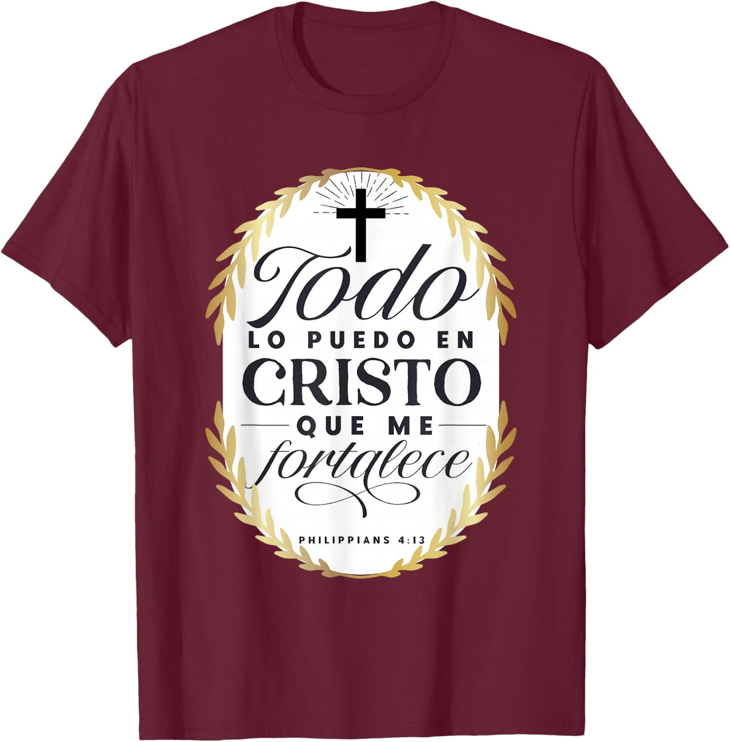 Todo Lo Puedo En Cristo Que Me Fortalece Bible En Espanol T-Shirt - T-Shirt | Maroon