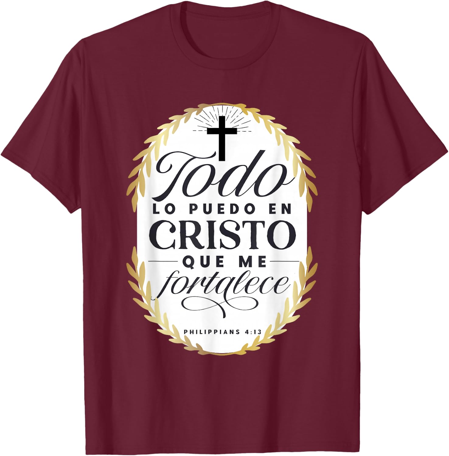 Todo Lo Puedo En Cristo Que Me Fortalece Bible En Espanol T-Shirt - T-Shirt | Maroon
