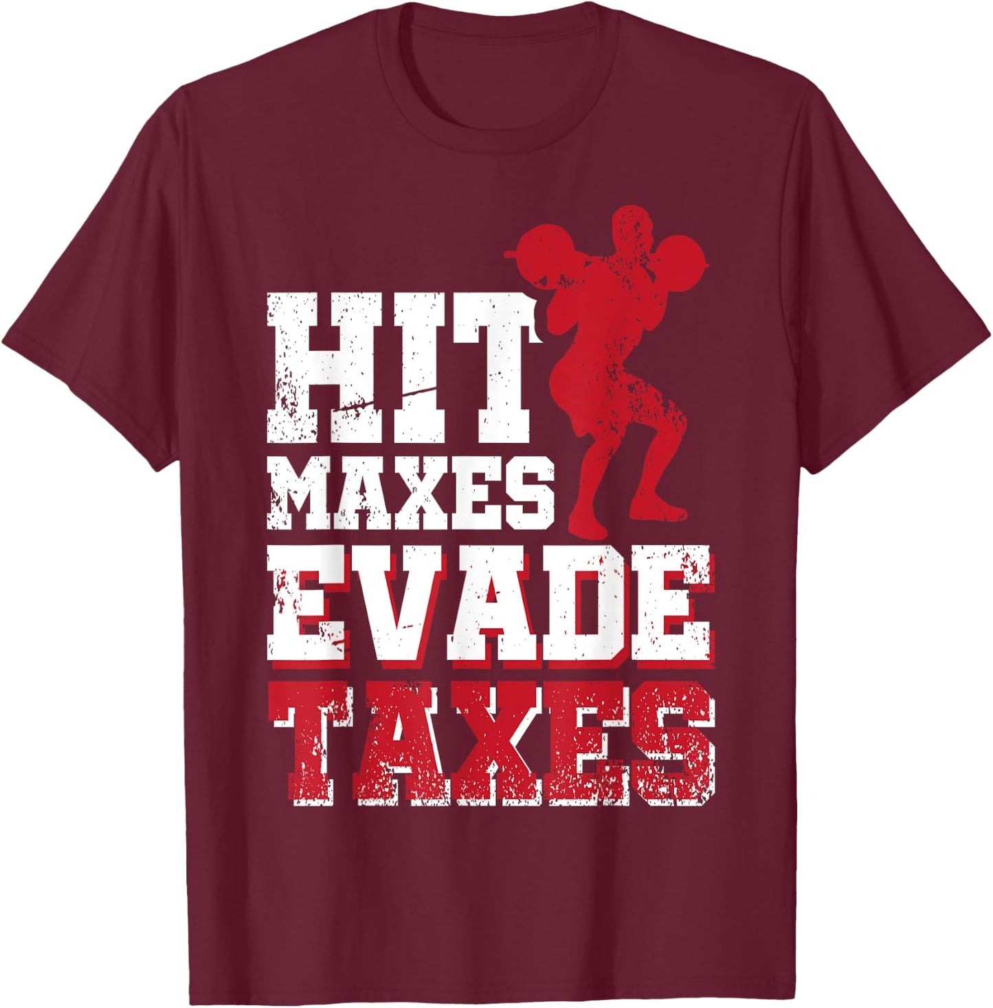 Hit Maxes Evade Taxes T-Shirt - T-Shirt | Maroon