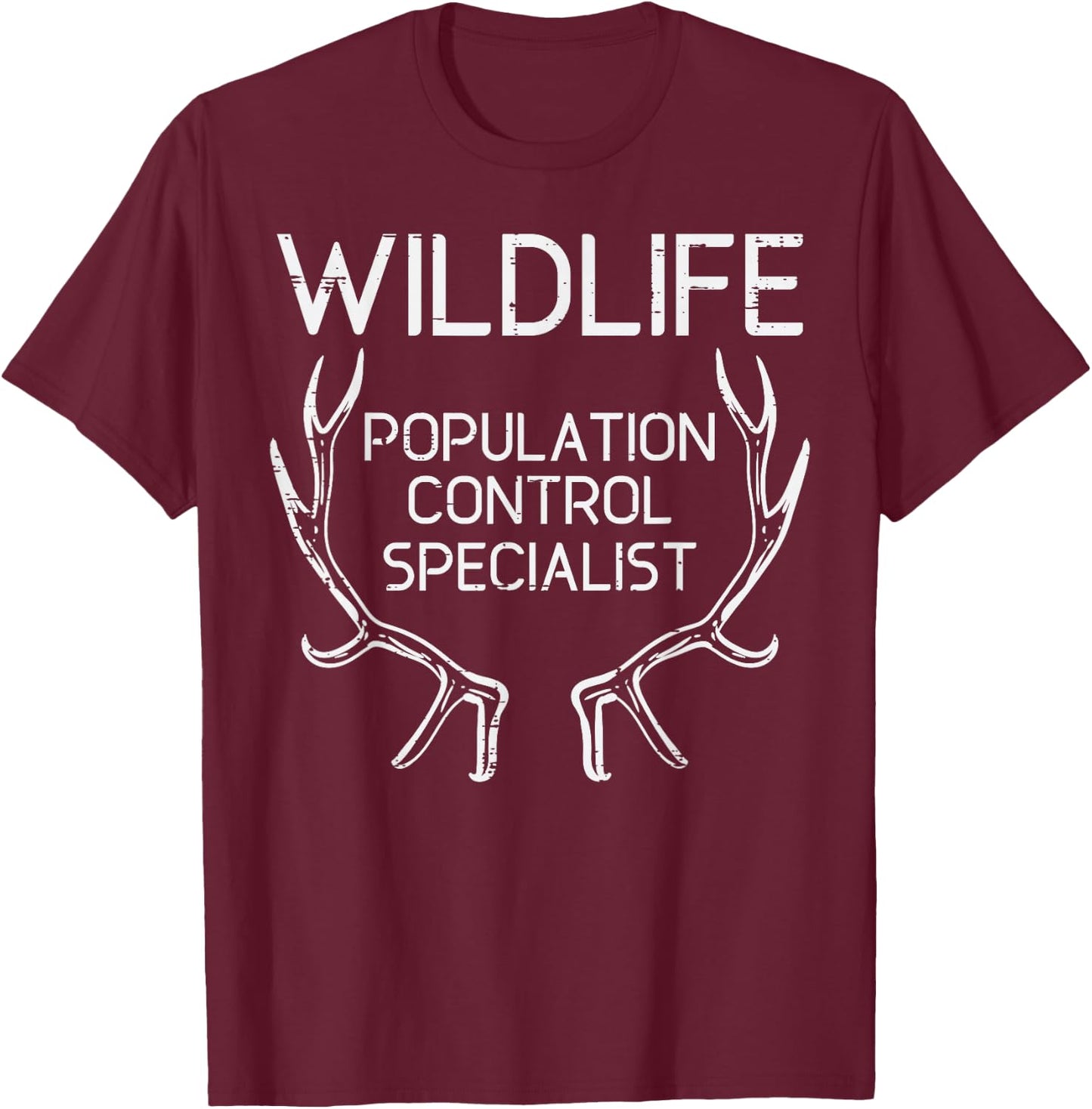 Hunting Wildlfe Population Control Specialist Funny Hunter T-Shirt - T-Shirt | Maroon