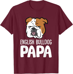 English Bulldog Dog Owner Dad Funny English Bulldog Papa T-Shirt - T-Shirt | Maroon