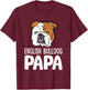 English Bulldog Dog Owner Dad Funny English Bulldog Papa T-Shirt - T-Shirt | Maroon